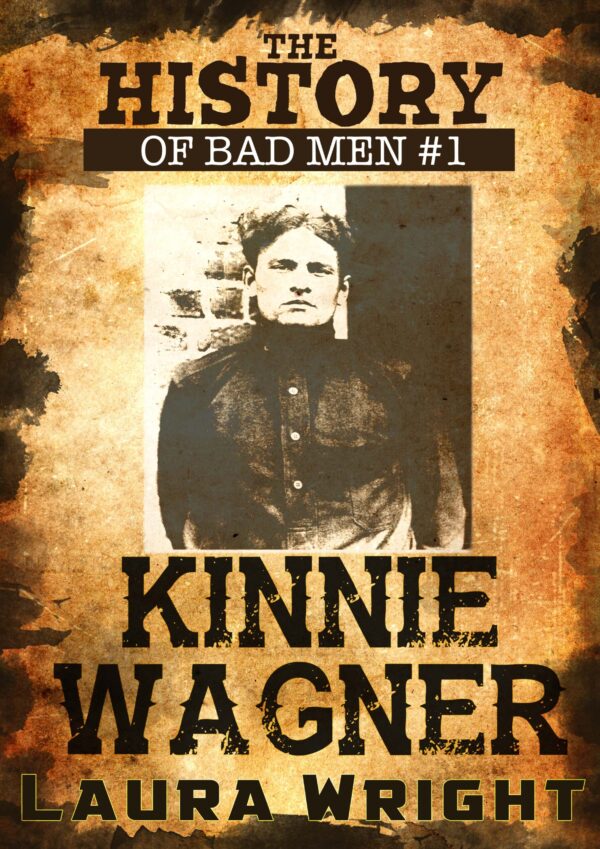 Kinnie Wagner: The History of Bad Men